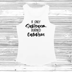 If Only Sarcasm Burned Calories Women's Cool Vest